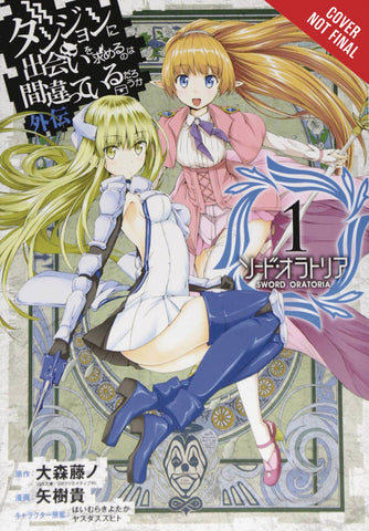 Is It Wrong To Pick Up Girls in A Dungeon?: Sword Oratoria, Vol. 01